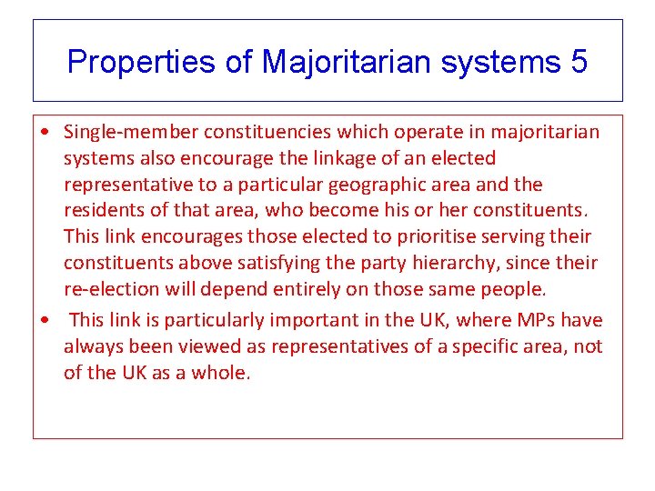 Properties of Majoritarian systems 5 • Single-member constituencies which operate in majoritarian systems also