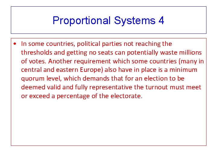 Proportional Systems 4 • In some countries, political parties not reaching the thresholds and