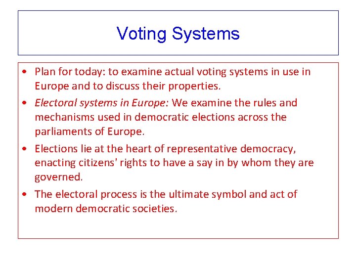 Voting Systems • Plan for today: to examine actual voting systems in use in