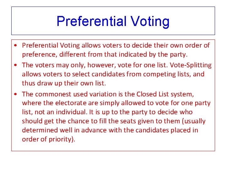 Preferential Voting • Preferential Voting allows voters to decide their own order of preference,