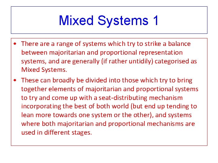 Mixed Systems 1 • There a range of systems which try to strike a