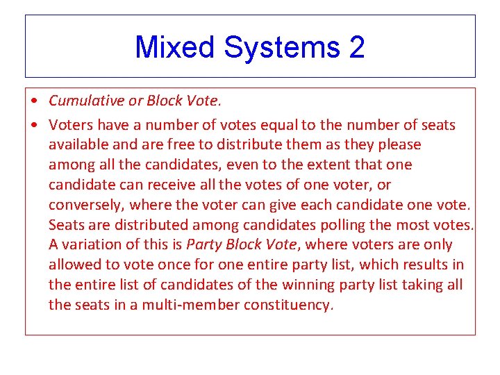 Mixed Systems 2 • Cumulative or Block Vote. • Voters have a number of