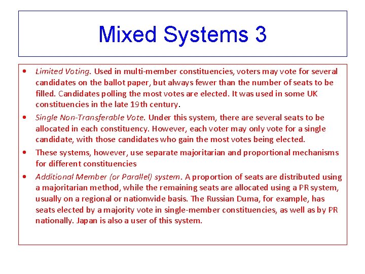 Mixed Systems 3 • Limited Voting. Used in multi-member constituencies, voters may vote for