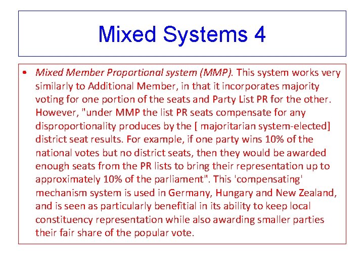 Mixed Systems 4 • Mixed Member Proportional system (MMP). This system works very similarly