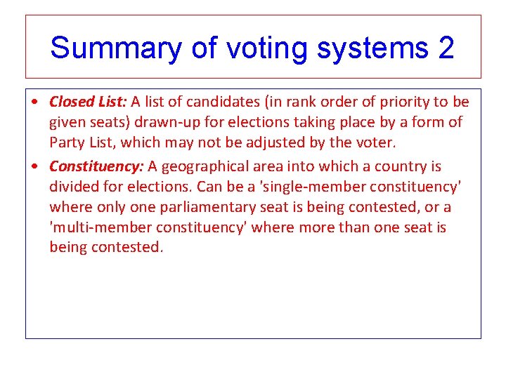 Summary of voting systems 2 • Closed List: A list of candidates (in rank