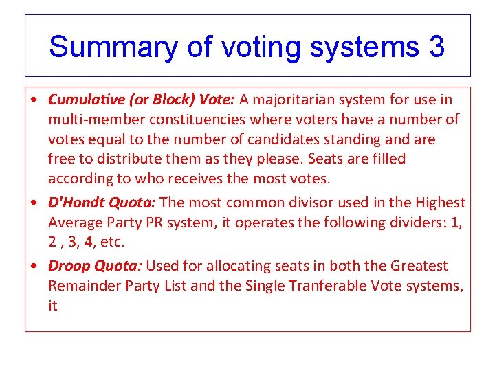 Summary of voting systems 3 • Cumulative (or Block) Vote: A majoritarian system for