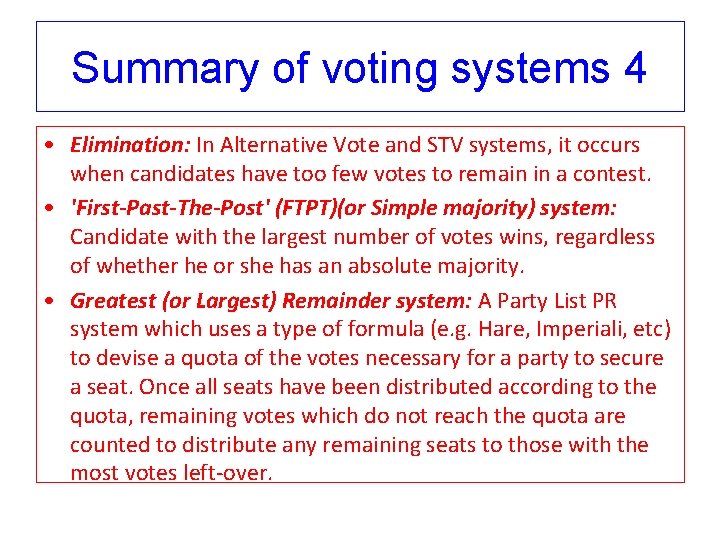 Summary of voting systems 4 • Elimination: In Alternative Vote and STV systems, it