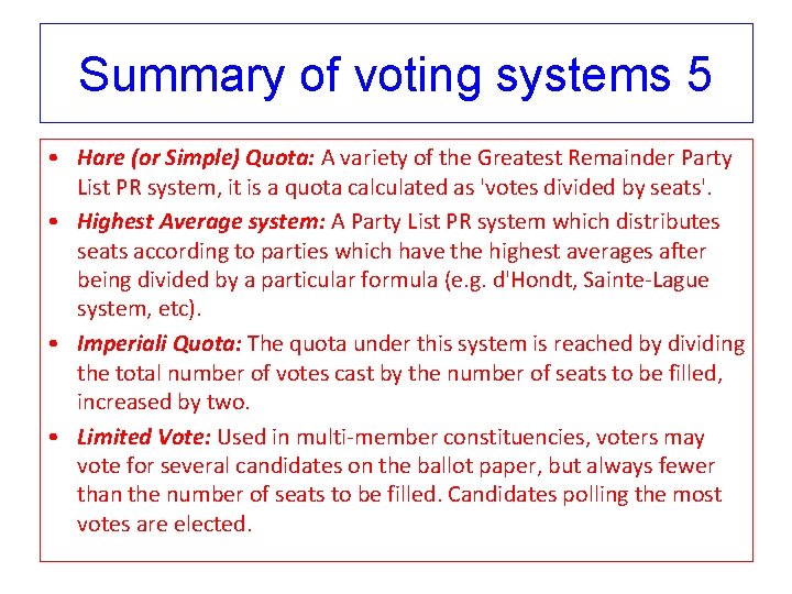 Summary of voting systems 5 • Hare (or Simple) Quota: A variety of the