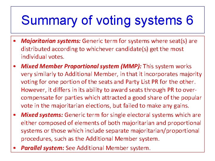 Summary of voting systems 6 • Majoritarian systems: Generic term for systems where seat(s)