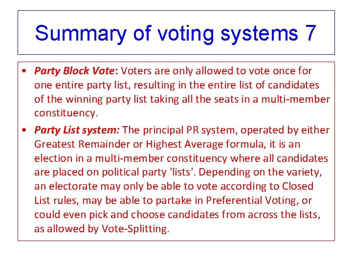 Summary of voting systems 7 • Party Block Vote: Voters are only allowed to