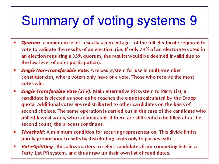 Summary of voting systems 9 • Quorum: a minimum level - usually a percentage