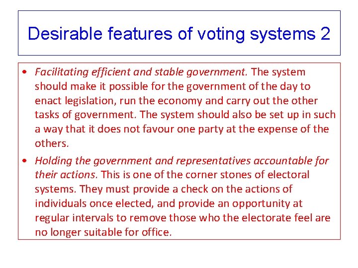 Desirable features of voting systems 2 • Facilitating efficient and stable government. The system