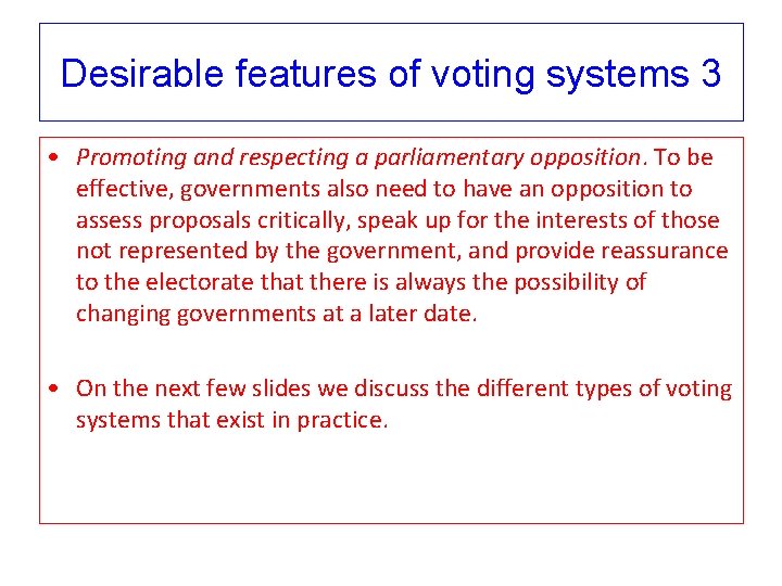 Desirable features of voting systems 3 • Promoting and respecting a parliamentary opposition. To