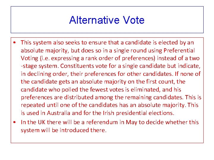 Alternative Vote • This system also seeks to ensure that a candidate is elected