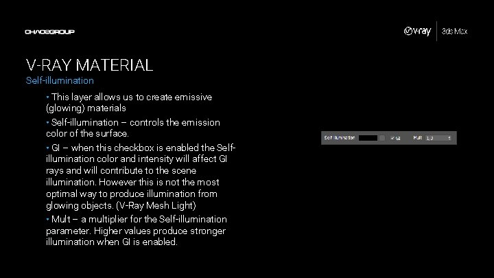 V-RAY MATERIAL Self-illumination • This layer allows us to create emissive (glowing) materials • V-RAY MATERIAL Self-illumination • This layer allows us to create emissive (glowing) materials •