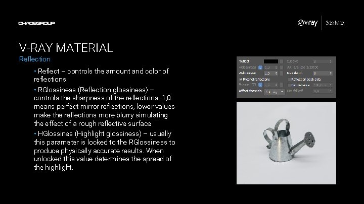 V-RAY MATERIAL Reflection • Reflect – controls the amount and color of reflections. • V-RAY MATERIAL Reflection • Reflect – controls the amount and color of reflections. •