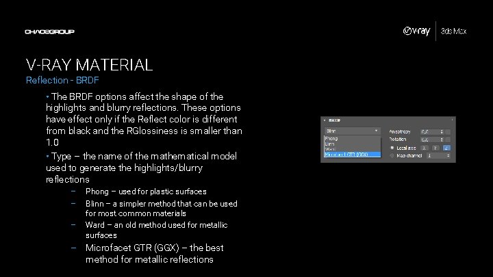 V-RAY MATERIAL Reflection - BRDF • The BRDF options affect the shape of the V-RAY MATERIAL Reflection - BRDF • The BRDF options affect the shape of the