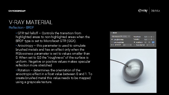 V-RAY MATERIAL Reflection - BRDF • GTR tail falloff – Controls the transition from V-RAY MATERIAL Reflection - BRDF • GTR tail falloff – Controls the transition from