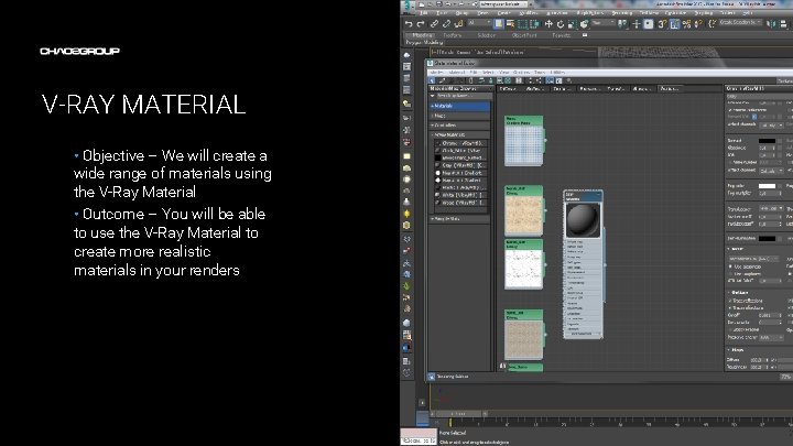 V-RAY MATERIAL • Objective – We will create a wide range of materials using V-RAY MATERIAL • Objective – We will create a wide range of materials using