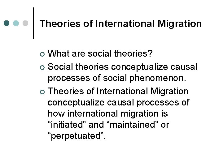 Theories of International Migration What are social theories? ¢ Social theories conceptualize causal processes