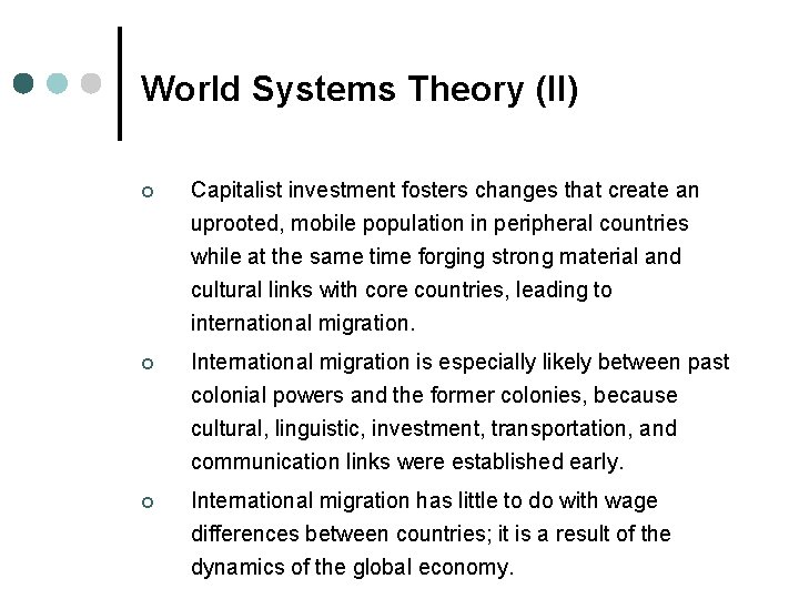 World Systems Theory (II) ¢ Capitalist investment fosters changes that create an uprooted, mobile World Systems Theory (II) ¢ Capitalist investment fosters changes that create an uprooted, mobile