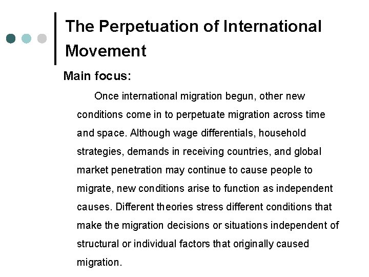 The Perpetuation of International Movement Main focus: Once international migration begun, other new conditions