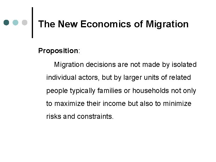 The New Economics of Migration Proposition: Migration decisions are not made by isolated individual