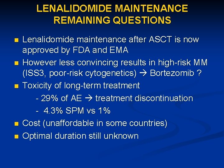 LENALIDOMIDE MAINTENANCE REMAINING QUESTIONS Lenalidomide maintenance after ASCT is now approved by FDA and