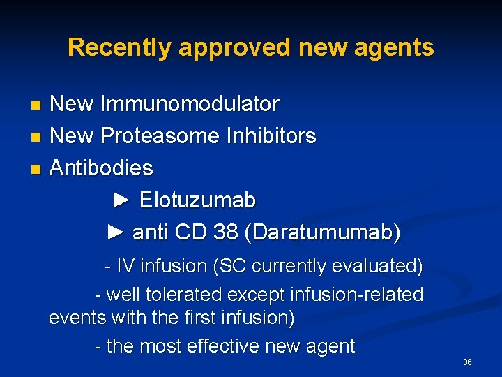 Recently approved new agents New Immunomodulator n New Proteasome Inhibitors n Antibodies ► Elotuzumab