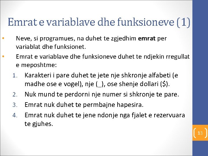 Emrat e variablave dhe funksioneve (1) • • Neve, si programues, na duhet te