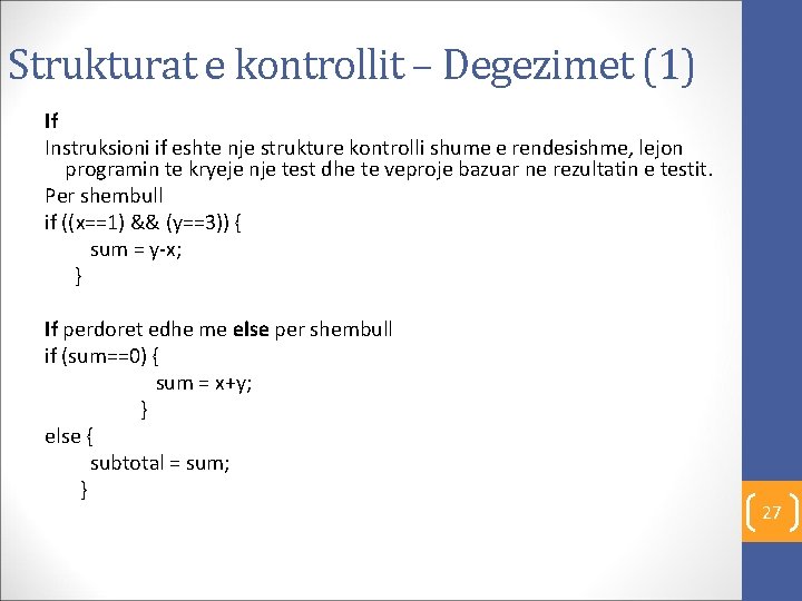 Strukturat e kontrollit – Degezimet (1) If Instruksioni if eshte nje strukture kontrolli shume