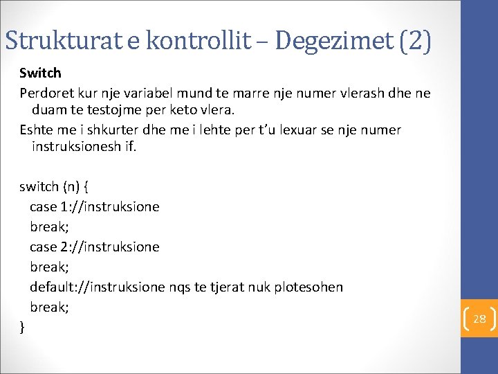 Strukturat e kontrollit – Degezimet (2) Switch Perdoret kur nje variabel mund te marre