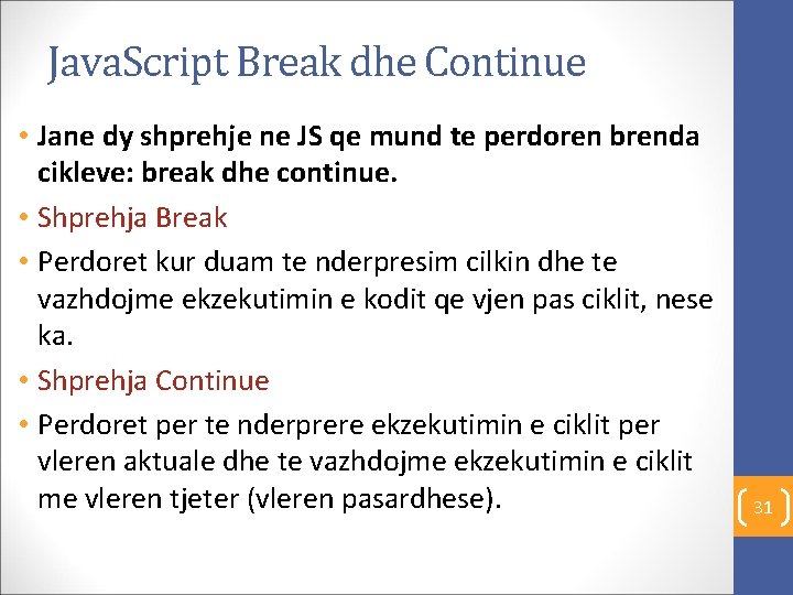 Java. Script Break dhe Continue • Jane dy shprehje ne JS qe mund te