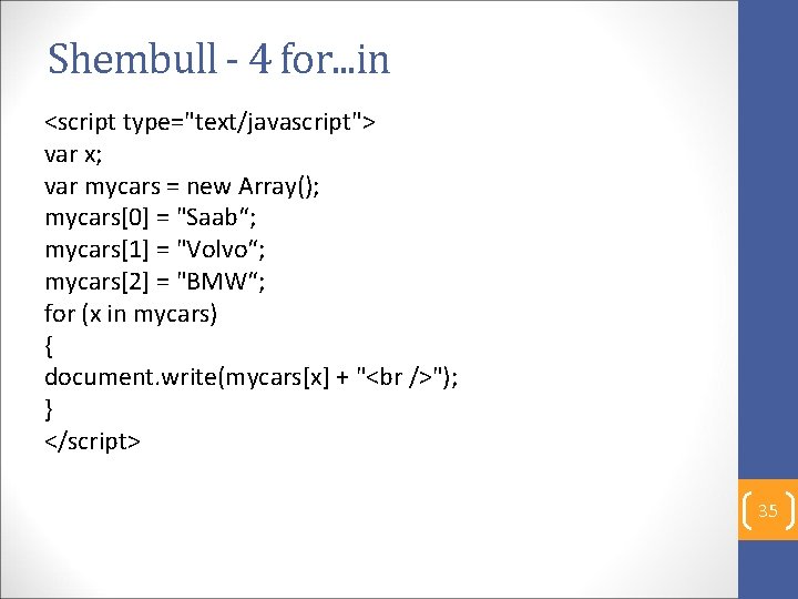 Shembull - 4 for. . . in <script type="text/javascript"> var x; var mycars =