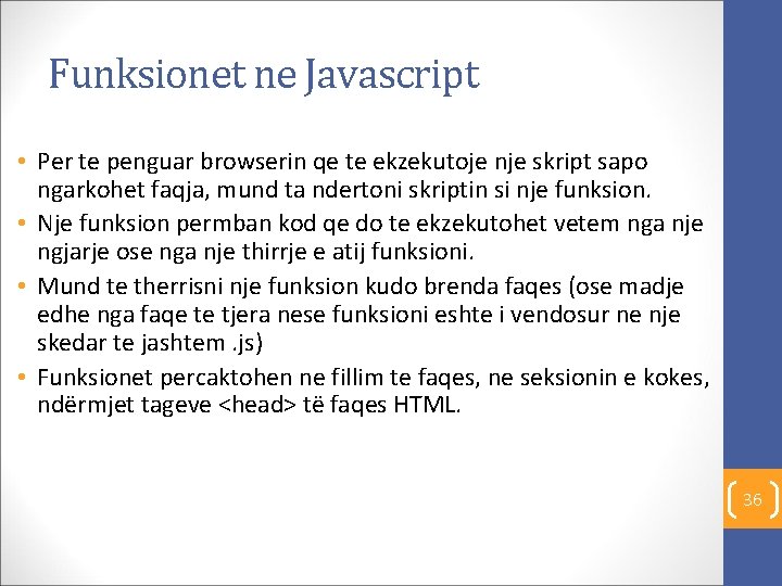 Funksionet ne Javascript • Per te penguar browserin qe te ekzekutoje nje skript sapo