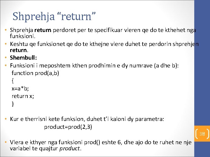 Shprehja “return” • Shprehja return perdoret per te specifikuar vleren qe do te kthehet