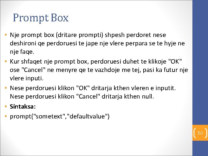 Prompt Box • Nje prompt box (dritare prompti) shpesh perdoret nese deshironi qe perdoruesi