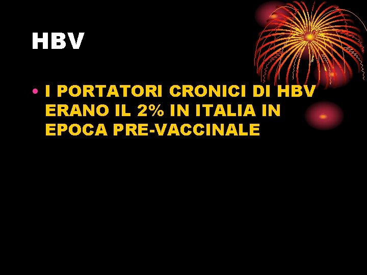HBV • I PORTATORI CRONICI DI HBV ERANO IL 2% IN ITALIA IN EPOCA