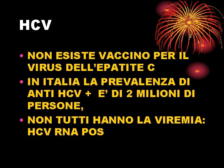 HCV • NON ESISTE VACCINO PER IL VIRUS DELL’EPATITE C • IN ITALIA LA