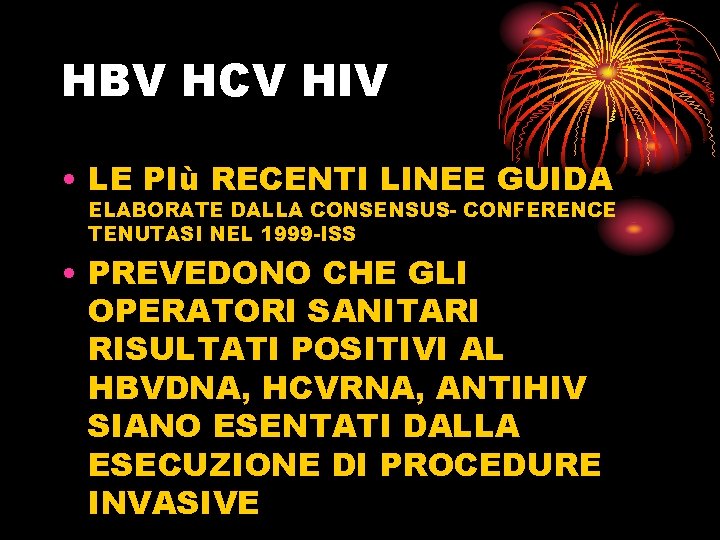 HBV HCV HIV • LE PIù RECENTI LINEE GUIDA ELABORATE DALLA CONSENSUS- CONFERENCE TENUTASI