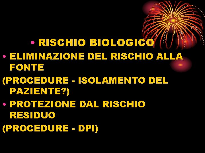  • RISCHIO BIOLOGICO • ELIMINAZIONE DEL RISCHIO ALLA FONTE (PROCEDURE - ISOLAMENTO DEL