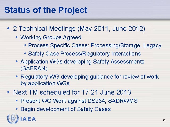 Status of the Project • 2 Technical Meetings (May 2011, June 2012) • Working