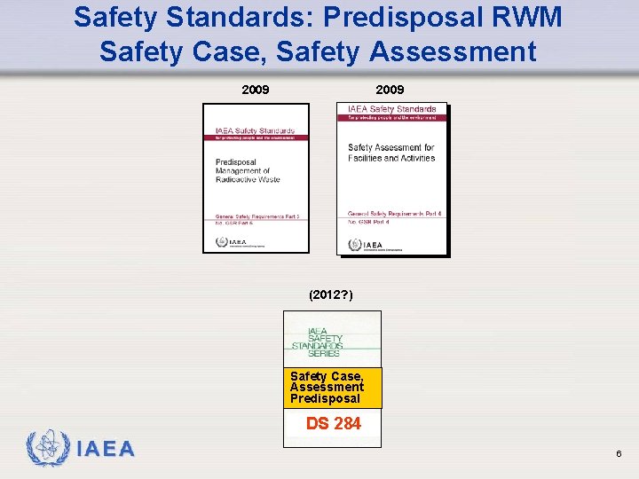 Safety Standards: Predisposal RWM Safety Case, Safety Assessment 2009 (2012? ) Safety Case, Assessment