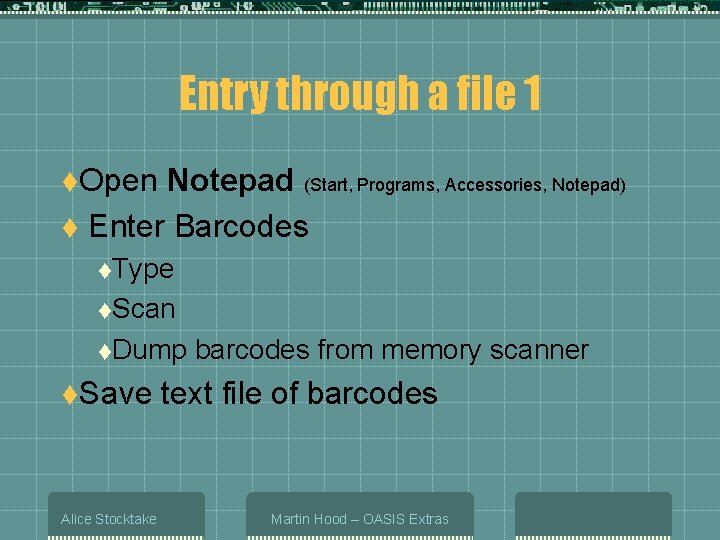 Entry through a file 1 t. Open Notepad (Start, Programs, Accessories, Notepad) t Enter