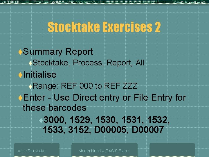 Stocktake Exercises 2 t. Summary Report t. Stocktake, Process, Report, All t. Initialise t.