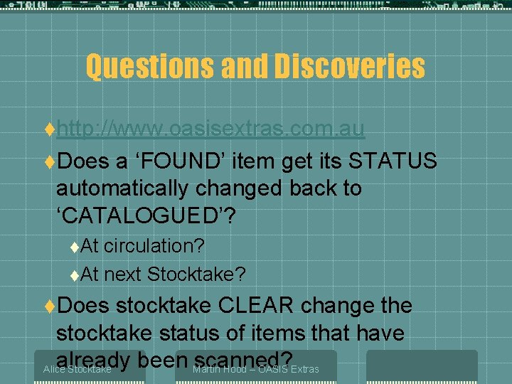 Questions and Discoveries thttp: //www. oasisextras. com. au t. Does a ‘FOUND’ item get