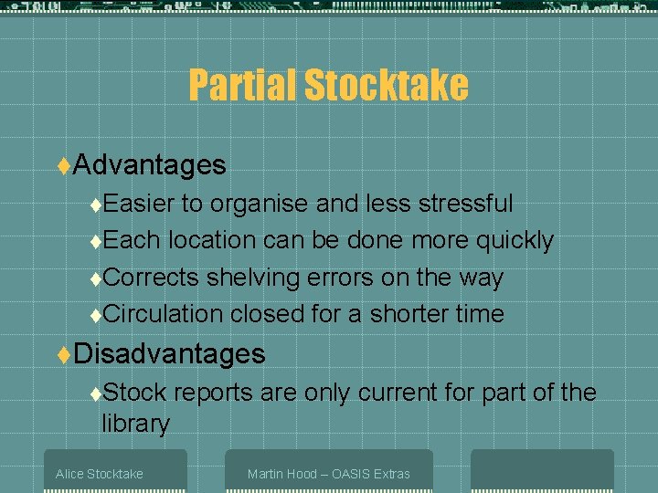 Partial Stocktake t. Advantages t. Easier to organise and less stressful t. Each location
