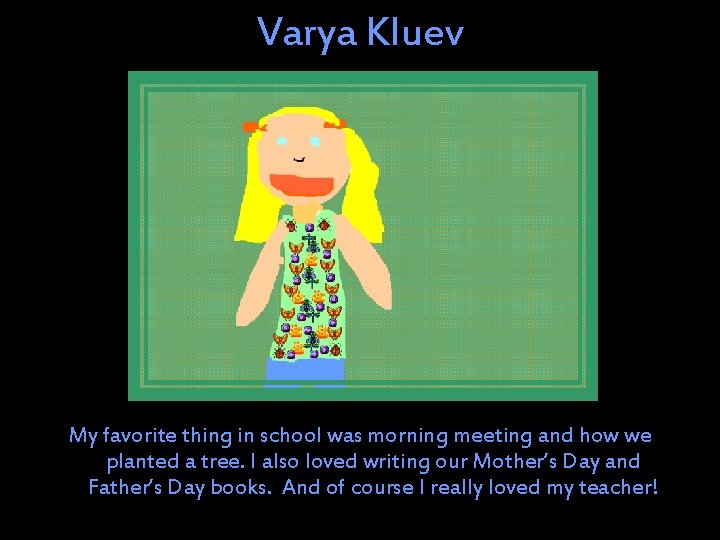 Varya Kluev My favorite thing in school was morning meeting and how we planted Varya Kluev My favorite thing in school was morning meeting and how we planted