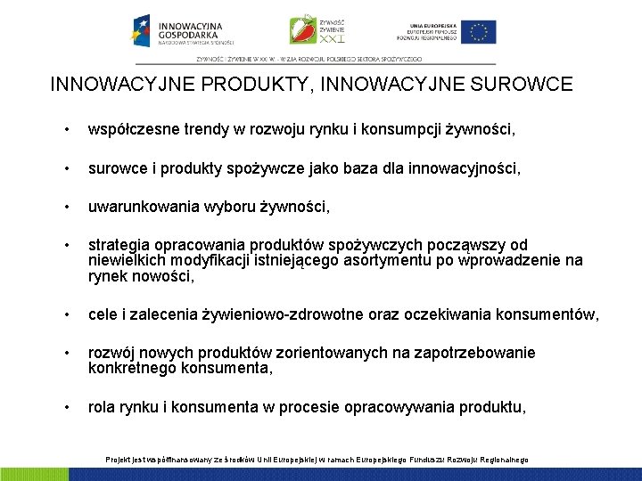 INNOWACYJNE PRODUKTY, INNOWACYJNE SUROWCE • współczesne trendy w rozwoju rynku i konsumpcji żywności, •