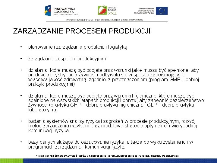 ZARZĄDZANIE PROCESEM PRODUKCJI • planowanie i zarządzanie produkcją i logistyką • zarządzanie zespołem produkcyjnym